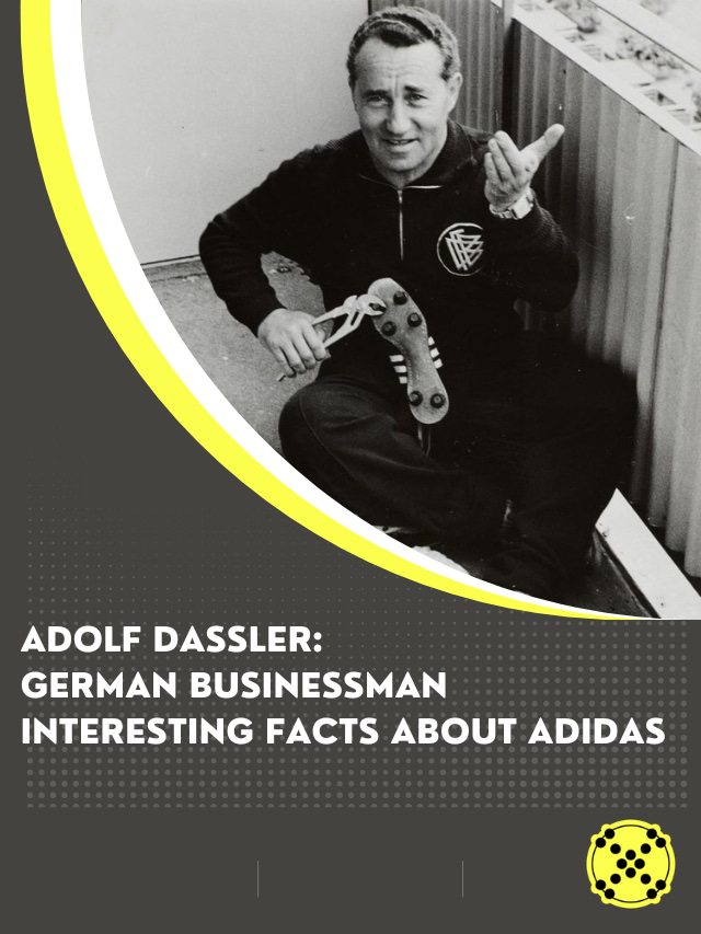 Adolf Dassler: German Businessman | Interesting Facts about Adidas